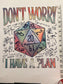 Choose Your Size Pressed Shirt  - DnD Don't Worry I have a Plan Purple/Rainbow