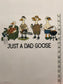 Press Your Own - Just a Dad Goose
